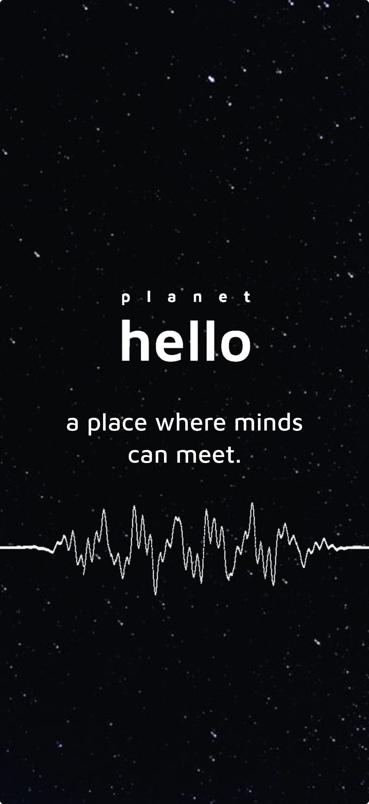 PlanetHello splash screen with a starfield, a sound wave, and the tagline a place where minds can meet